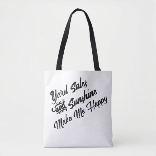 Yard Sales and Sunshine Make Me Happy Tote Bag