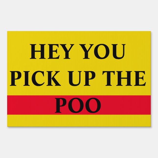Yard Sign Humor: Hey You Pick Up The Poo (Front)