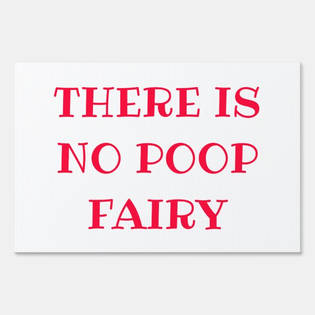 Yard Sign Humor: There is no poop fairy! (Front)