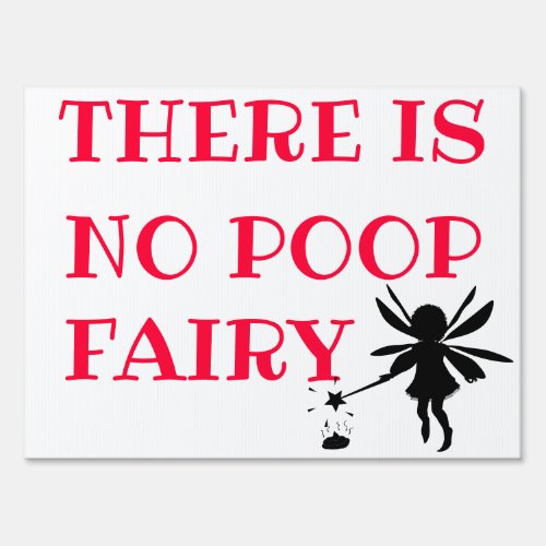 Yard Sign Humor There is no poop fairy
