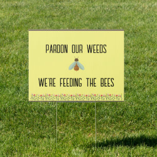 Yard Sign - Pardon the Weeds, We are feeding the b