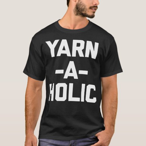 Yarn_A_Holic  funny saying crochet knitting cute y T_Shirt