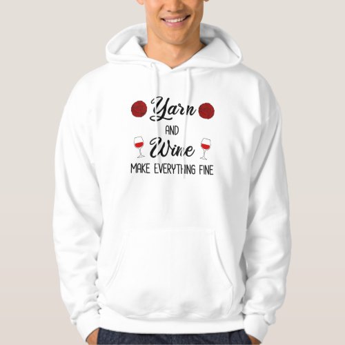 Yarn and Wine Make Everything Fine Hoodie