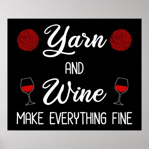 Yarn and Wine Make Everything Fine Poster