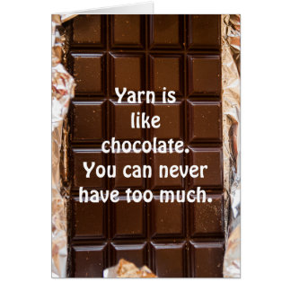 Yarn is like chocolate, funny card, yarn cards