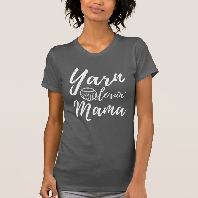 Yarn Loving Mama • Knit Crochet Crafts Dark T-Shirt (Front)