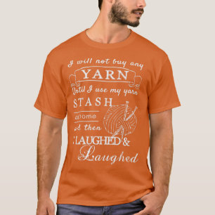 Yarn stash for crochet knitting weaving macrame T-Shirt