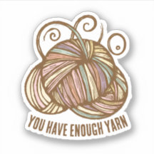Yarn sticker "You have enough yarn"