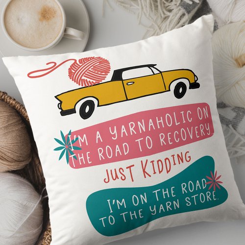Yarnaholic Funny Saying w Knitting Yarn on Truck Throw Pillow