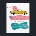Yarnaholic Knitting Humor w. Retro Truck and Yarn Postcard<br><div class="desc">Postcard with a retro design featuring a popular yarnaholic saying, suitable for knitting and crochet addicts (like us!). The yarn phrase is written in casual uppercase typography and reads "I'm a yarnaholic on the road to recovery - just kidding - I'm on the road to the yarn store". The design...</div>