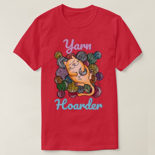 Yarnaholic Yarn Hoarder  T-Shirt (Design Front)