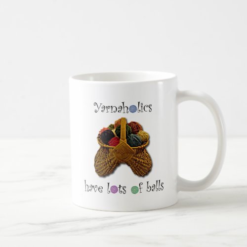 Yarnaholics Have Lots of Balls Coffee Mug