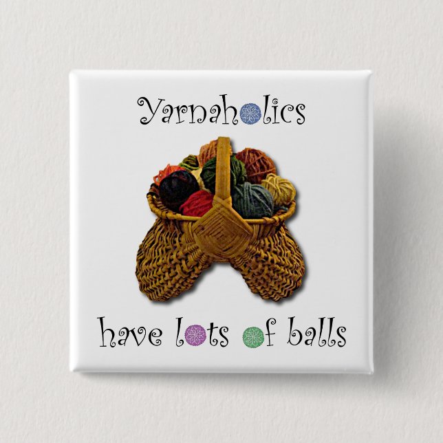 Yarnaholics Have Lots of Balls Pinback Button (Front)