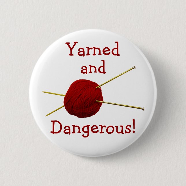 Yarned and Dangerous Button (Front)