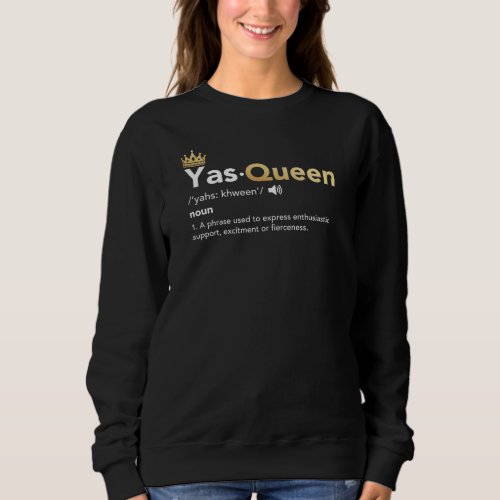 Yas Queen _ Definition Slay Queen Sweatshirt