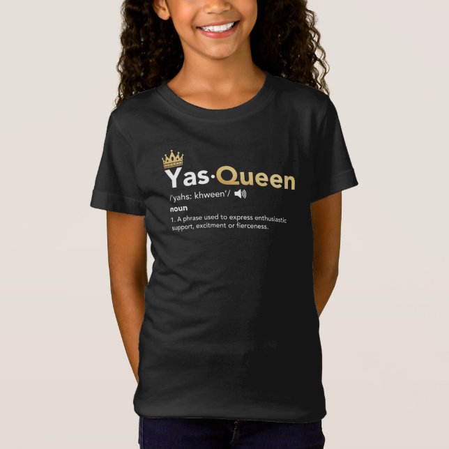 Yas Queen - Definition, Slay Queen T-Shirt (Front)