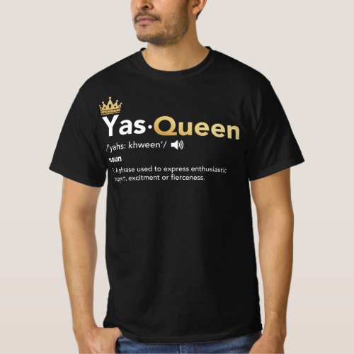 Yas Queen _ Definition Slay Queen T_Shirt