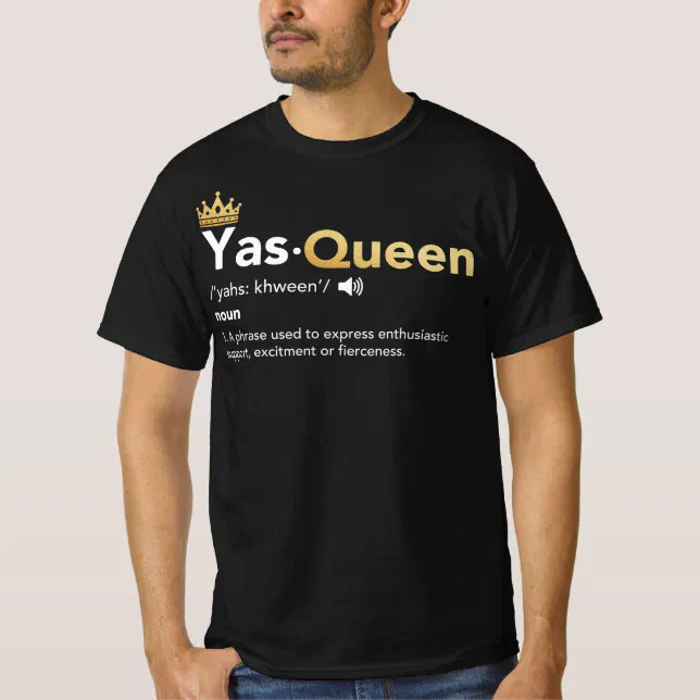 Yas Queen Definition, Slay Queen TShirt Zazzle