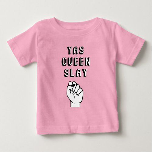 Yas Queen Slay Baby T_Shirt
