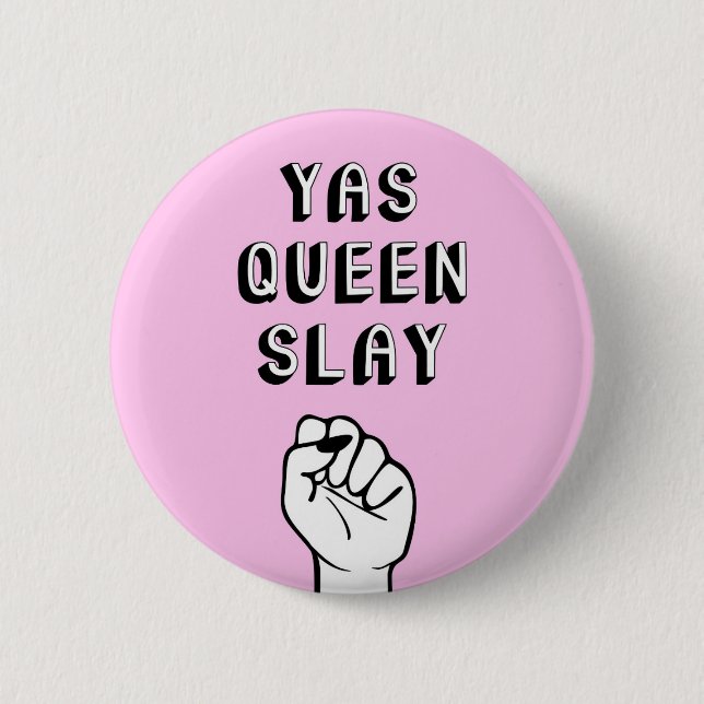 Yas Queen Slay Button (Front)
