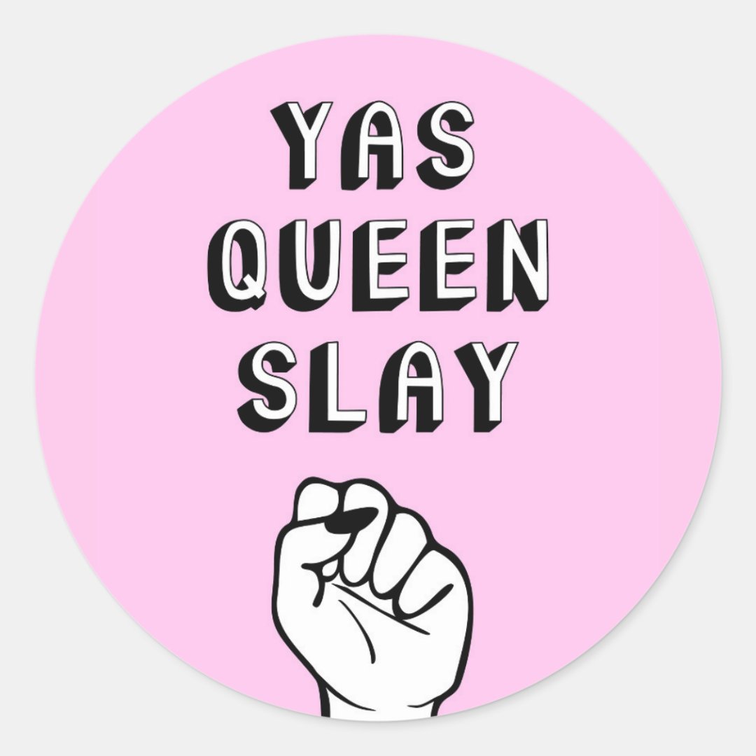 Yas Queen Slay Classic Round Sticker Zazzle