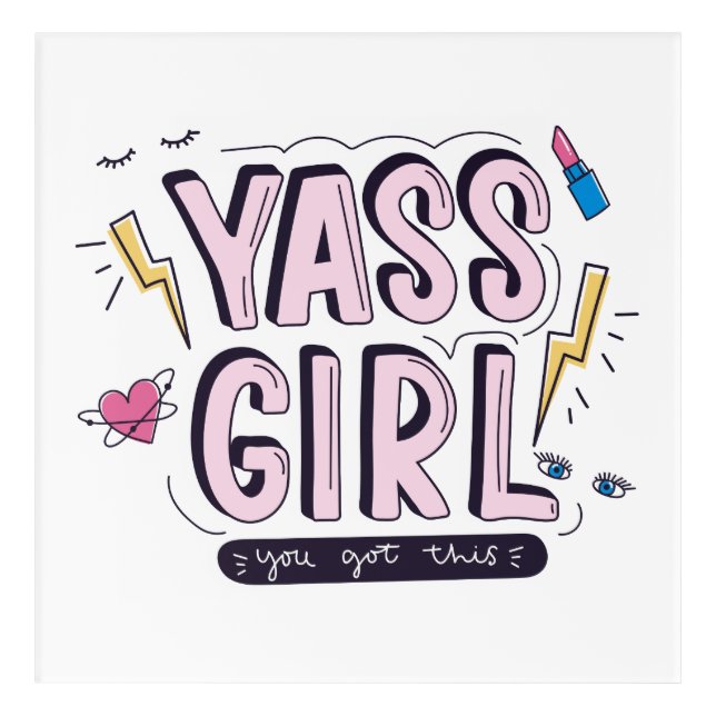 Yass Girl | You Got This Acrylic Print (Front)