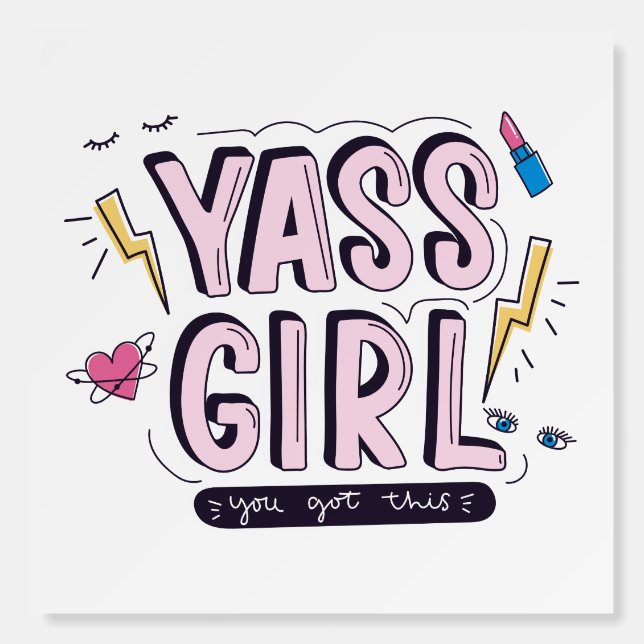 Yass Girl | You Got This Foam Board (Front)