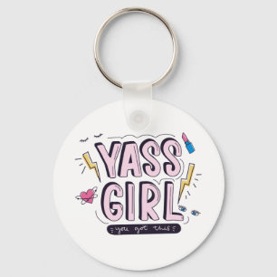Yass Girl You Got This Keychain
