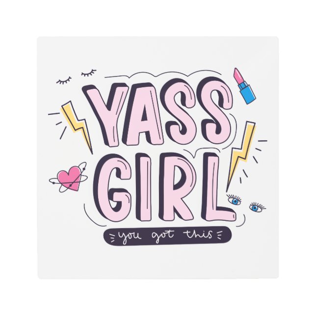 Yass Girl | You Got This Metal Print (Front)