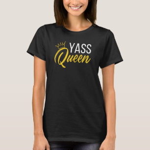 Yass Queen Drag Queen 1 T-Shirt