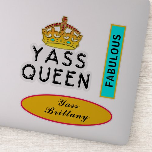 Yass Queen Yas Kween Boss Fabulous Add Name 8 Sticker