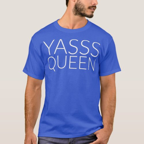 Yasss Queen  Gay or Feminist Meme Tee