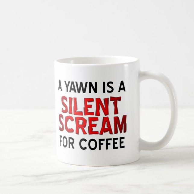 Yawn Coffee Scream Funny Mug (Right)
