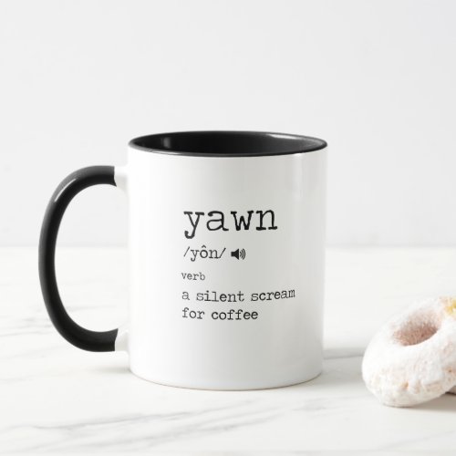 Yawn Definition Mug _ Funny Coffee Addict Humor