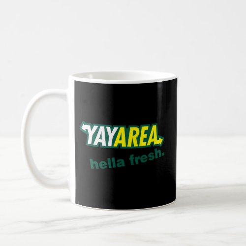 Yay Area Hella Fresh Coffee Mug