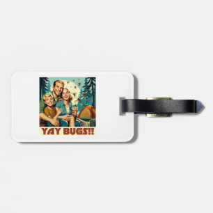 Yay Bugs Camping Funny Luggage Tag