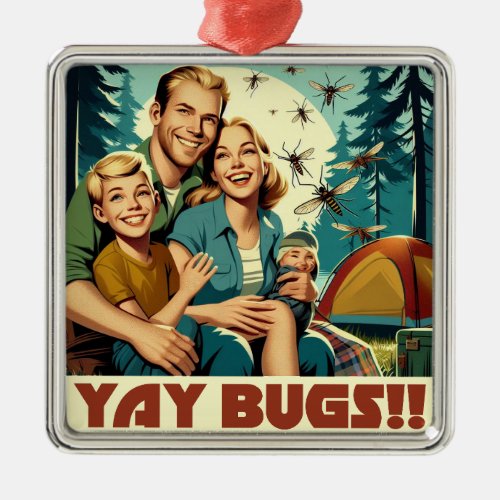 Yay Bugs Camping Funny Metal Ornament