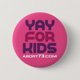 Yay for Kids / Abort73.com Pinback Button