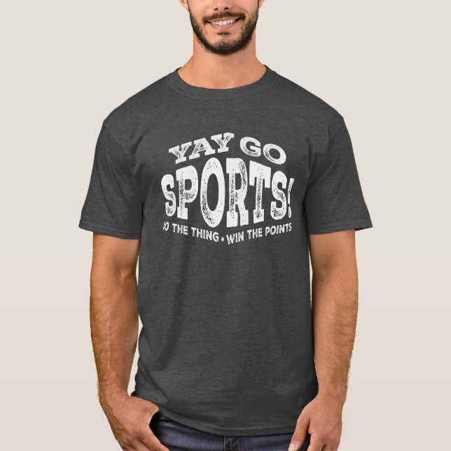 Yay Go Sports - Funny Sarcastic Sports T-Shirt (Front)