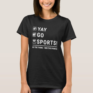 Yay Go Sports Quote Do The Thing Win The Points T-Shirt