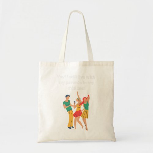 Yay I Still Live With My Parents Funny 20s Humor  Tote Bag