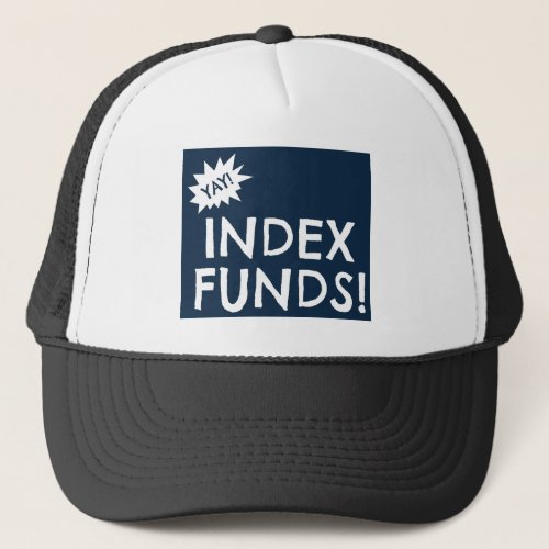Yay Index Funds Trucker Hat