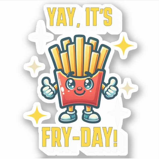 Yay, it's Fry-Day! Funny Kawaii French Fries Sticker (Front)