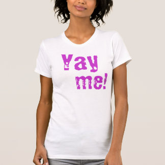 Yay me T-Shirt