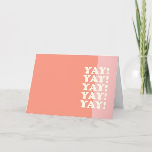 Yay Positive Uplifting Inspiring Pink and Coral Card