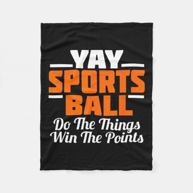 Yay Sports Ball Do The Thing Fan Football Soccer T Fleece Blanket (Front)