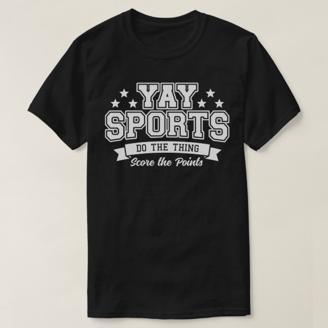 Yay Sports Do White Text T-Shirt (Design Front)