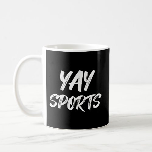 Yay Sports Team Play Game Cheer Root Humor Coffee Mug