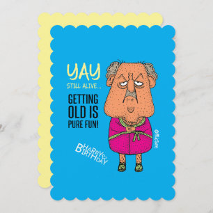 Yay, still alive - grumpy old man birthday card