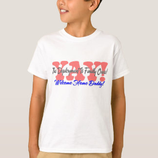 YAY! Welcome Home Daddy! T-Shirt